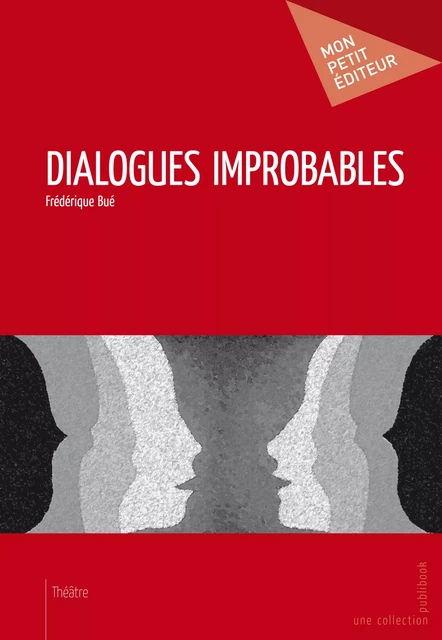 Dialogues improbables - Frédérique Bué - Mon Petit Editeur