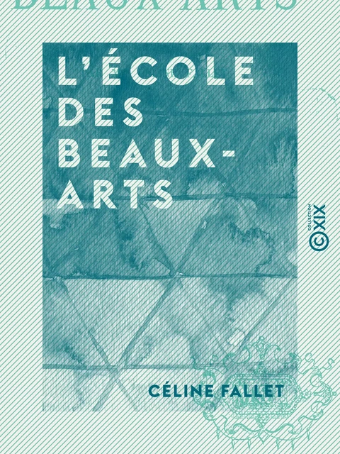 L'École des beaux-arts - Céline Fallet - Collection XIX