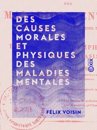 Des causes morales et physiques des maladies mentales