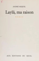 Laylâ, ma raison