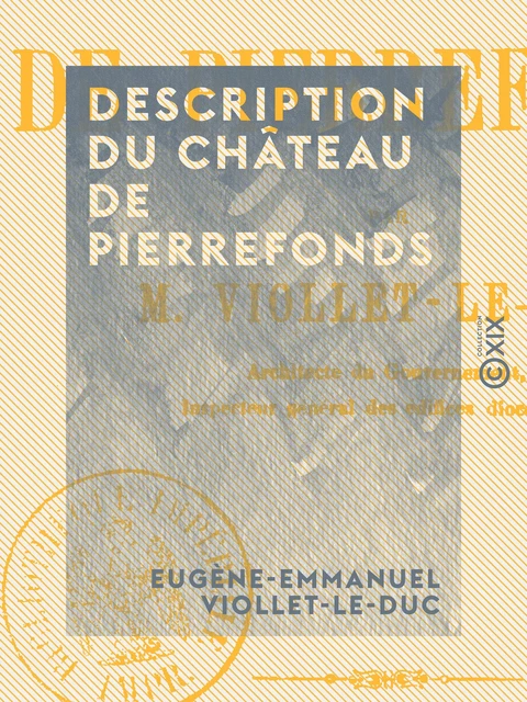 Description du château de Pierrefonds - Eugène-Emmanuel Viollet-le-Duc - Collection XIX