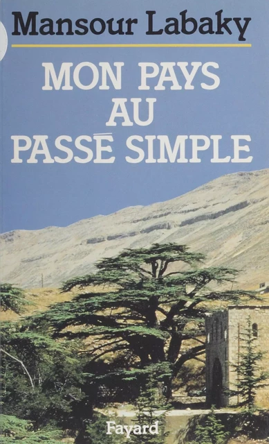 Mon pays au passé simple - Mansour Labaky - Fayard (réédition numérique FeniXX)