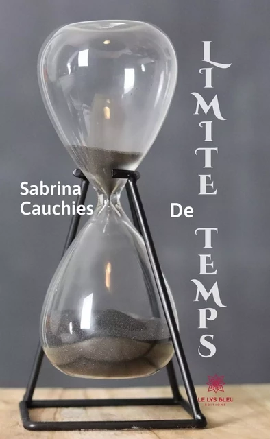 Limite de temps - Sabrina Cauchies - Le Lys Bleu Éditions