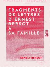 Fragments de lettres d'Ernest Bersot à sa famille - 1836 à 1871