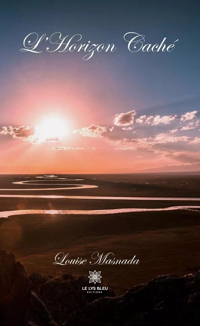 L’horizon caché - Louise Masnada - Le Lys Bleu Éditions