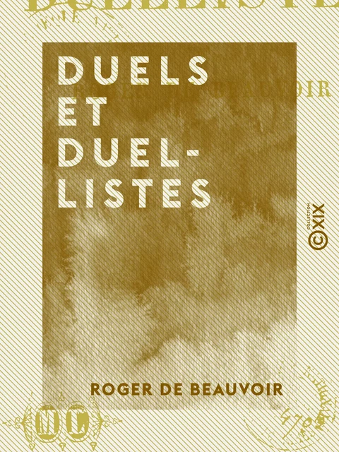 Duels et Duellistes - Roger de Beauvoir - Collection XIX