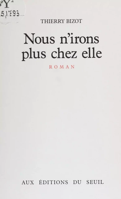 Nous n'irons plus chez elle - Thierry Bizot - Seuil (réédition numérique FeniXX)