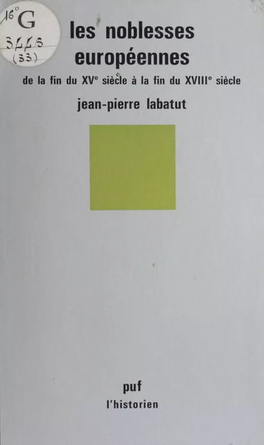 Les Noblesses européennes de la fin du XVe siècle à la fin du XVIIIe siècle - Jean-Pierre Labatut - Presses universitaires de France (réédition numérique FeniXX)