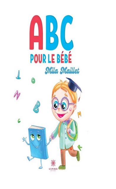 ABC pour le bébé - Mila Maillet - Le Lys Bleu Éditions