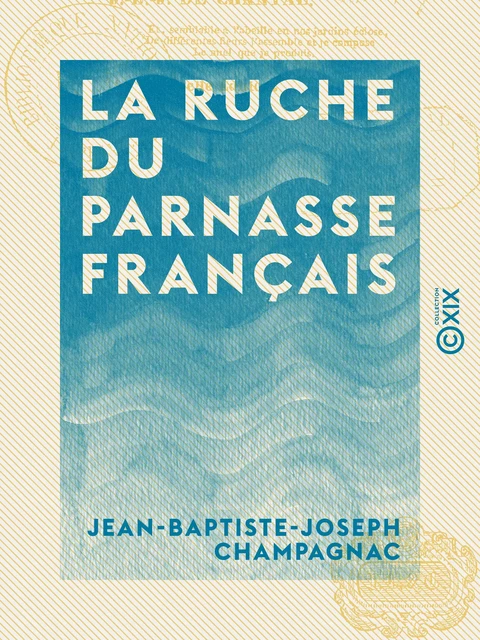 La Ruche du Parnasse français - Dédiée à la jeunesse des deux sexes - Jean-Baptiste-Joseph Champagnac - Collection XIX