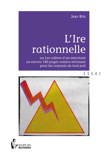 L'Ire rationnelle - Jean Brix - Société des écrivains