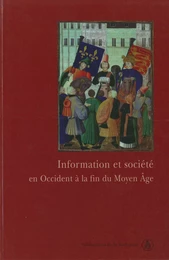 Information et société en Occident à la fin du Moyen Âge