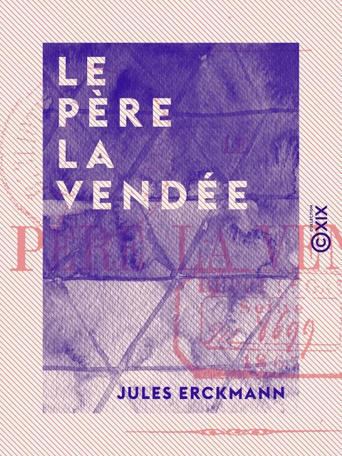 Le Père la Vendée - Jules Erckmann - Collection XIX