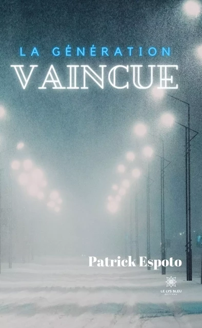 La génération vaincue - Patrick Espoto - Le Lys Bleu Éditions