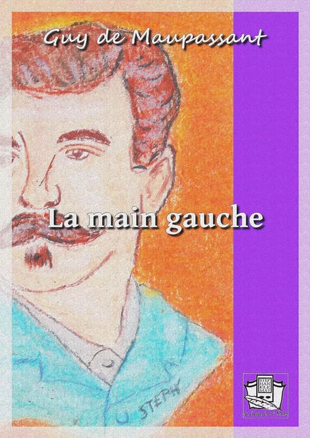 La main gauche - Guy de Maupassant - La Gibecière à Mots