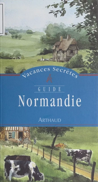 Normandie - Élisabeth Coquart, Philippe Huet - Arthaud (réédition numérique FeniXX)