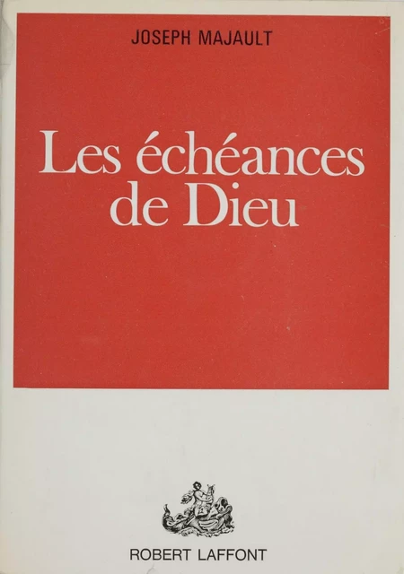 Les échéances de Dieu - Joseph Majault - Robert Laffont (réédition numérique FeniXX)