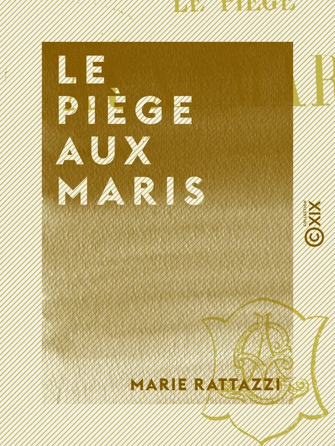 Le Piège aux maris - Marie Rattazzi - Collection XIX