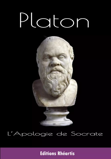 L'Apologie de Socrate - . Platon - Editions Rhéartis