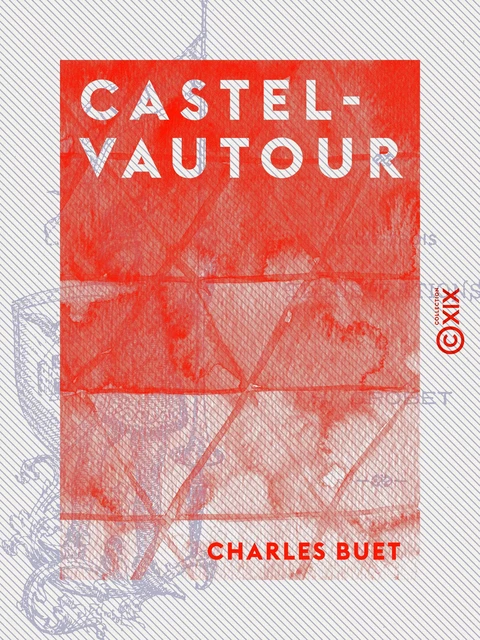 Castelvautour - Charles Buet - Collection XIX