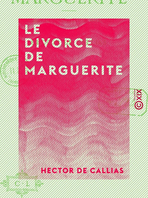 Le Divorce de Marguerite - Hector de Callias - Collection XIX