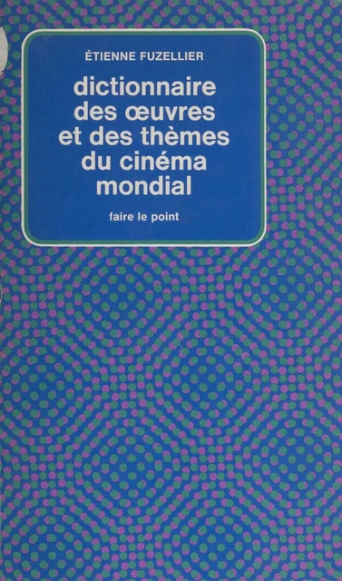 Dictionnaire des œuvres et des thèmes du cinéma mondial - Étienne Fuzellier - (Hachette) réédition numérique FeniXX