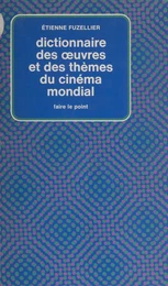 Dictionnaire des œuvres et des thèmes du cinéma mondial