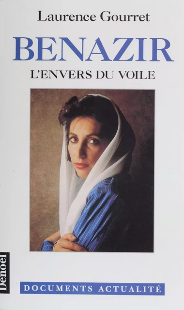 Benazir : l'envers du voile - Laurence Gourret - Denoël (réédition numérique FeniXX)