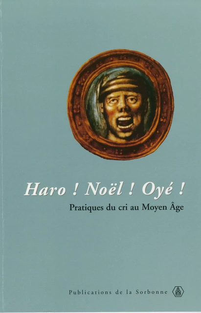 Haro ! Noël ! Oyé ! -  - Éditions de la Sorbonne