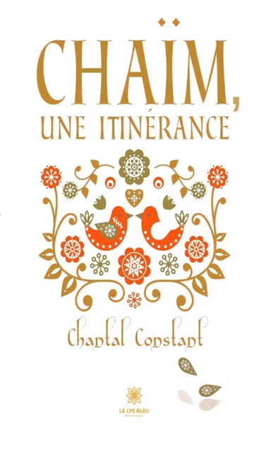 Chaïm, une itinérance - Chantal Constant - Le Lys Bleu Éditions