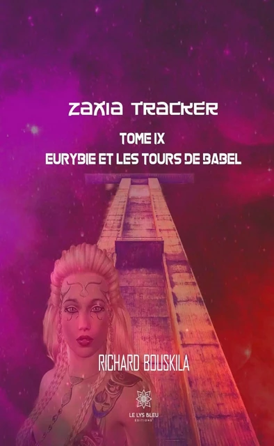 Zaxia Tracker - Tome IX - Richard Bouskila - Le Lys Bleu Éditions