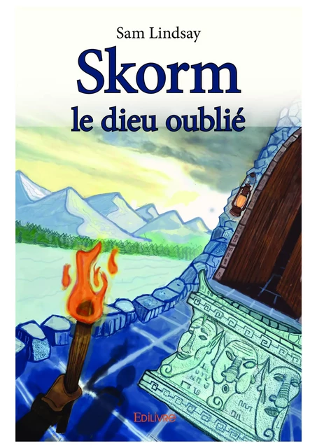 Skorm le dieu oublié - Sam Lindsay - Editions Edilivre