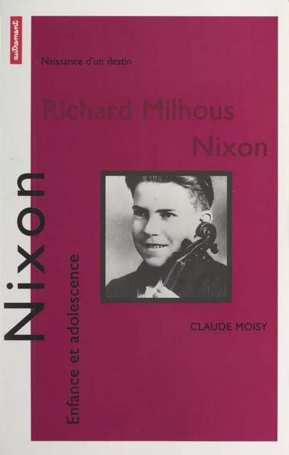 Richard Nixon - Claude Moisy - Autrement (réédition numérique FeniXX)