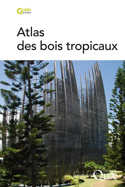 Atlas des bois tropicaux - Jean Gérard - Quae