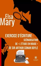 Exercice d’écriture : scénarisation de « L’étude en rouge » de sir Arthur Conan Doyle