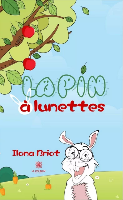 Lapin à lunettes - Ilona Briot - Le Lys Bleu Éditions