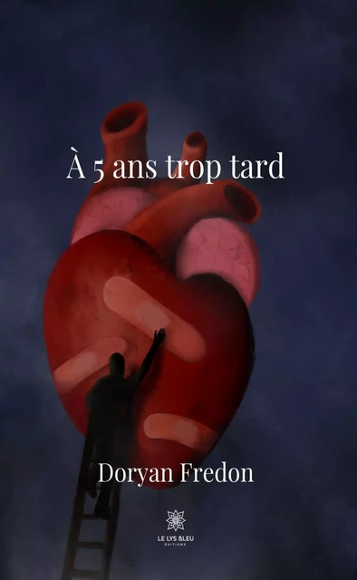 À 5 ans trop tard - Doryan Fredon - Le Lys Bleu Éditions