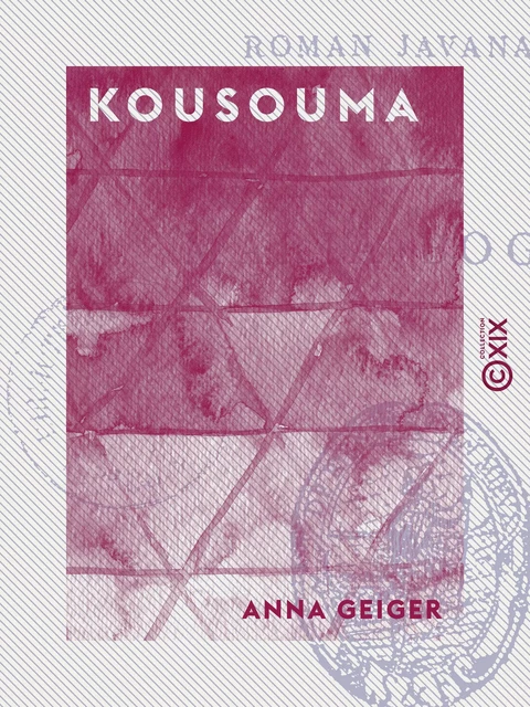 Kousouma - Roman javanais - Anna Geiger - Collection XIX