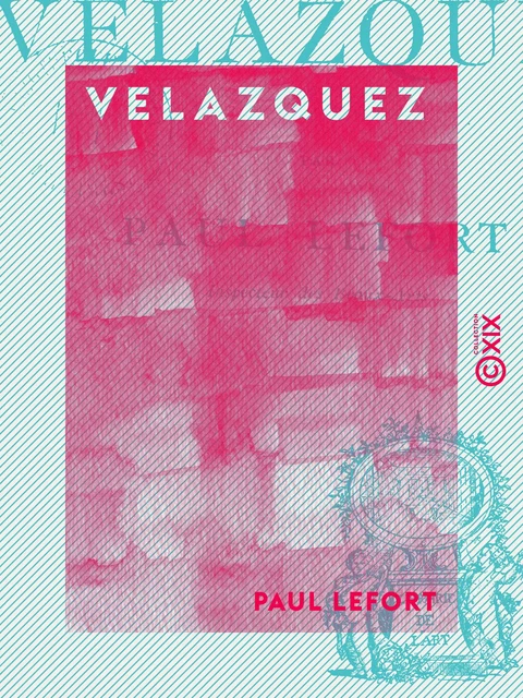 Velazquez - Paul Lefort - Collection XIX