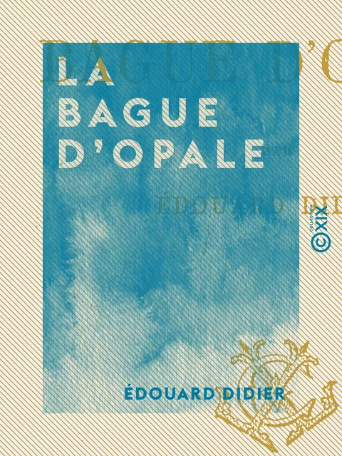 La Bague d'opale - Édouard Didier - Collection XIX