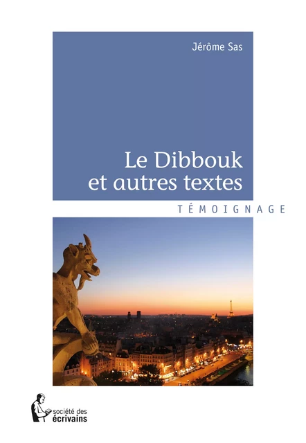 Le Dibbouk et autres textes - Jérôme Sas - Société des écrivains