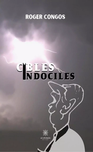 Cibles indociles - Roger Congos - Le Lys Bleu Éditions