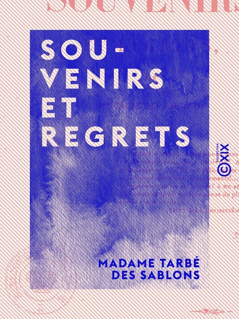 Souvenirs et Regrets - Madame Tarbé des Sablons - Collection XIX