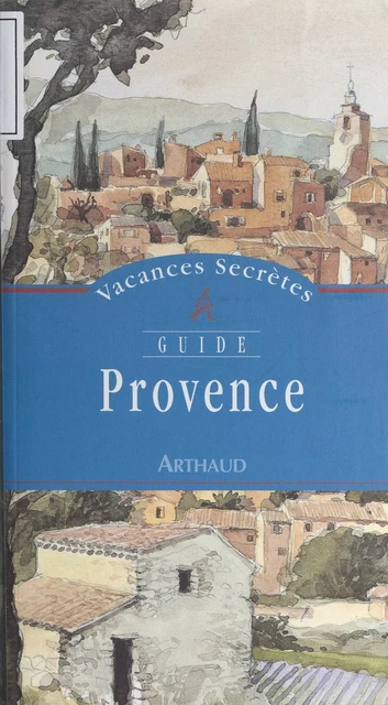 Provence - Christine Garotta-Derail - Arthaud (réédition numérique FeniXX)