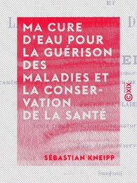 Ma cure d'eau pour la guérison des maladies et la conservation de la santé