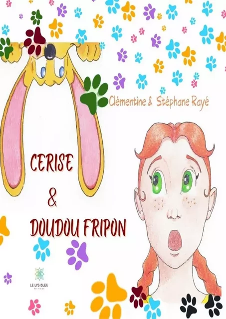 Cerise et Doudou Fripon - Clémentine Rayé - Le Lys Bleu Éditions