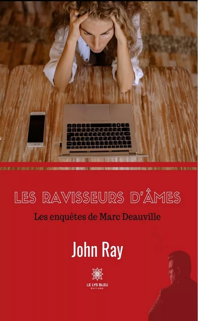 Les ravisseurs d'âmes - John Ray - Le Lys Bleu Éditions