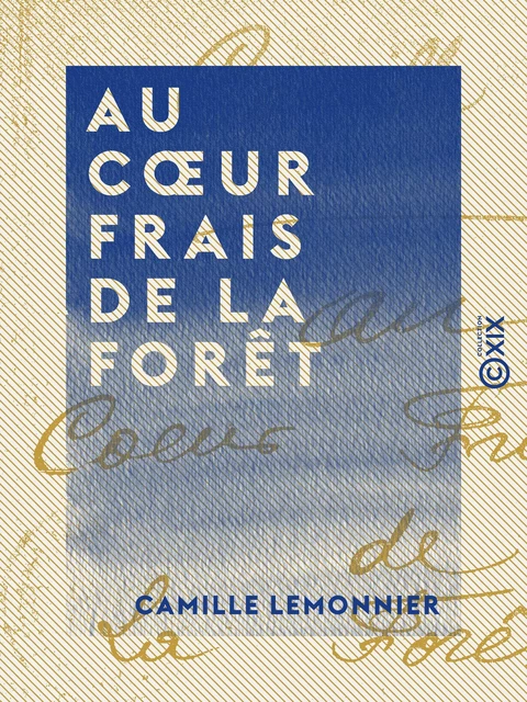 Au cœur frais de la forêt - Camille Lemonnier - Collection XIX