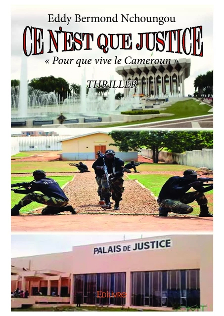 CE N'EST QUE JUSTICE - Eddy Bermond Nchoungou - Editions Edilivre