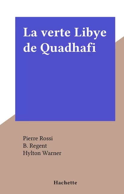 La verte Libye de Quadhafi - Pierre Rossi - (Hachette) réédition numérique FeniXX